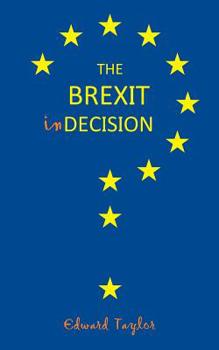 Paperback The Brexit Indecision: The conflicting views of one man in the lead up to the Brexit vote Book
