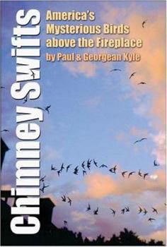 Hardcover Chimney Swifts: America's Mysterious Birds Above the Fireplace Book