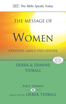 The Message of Women: Creation, Grace And Gender - Book  of the Bible Speaks Today: Bible Themes Series