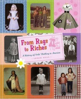 Hardcover From Rags to Riches: A History of Girls' Clothing in America Book