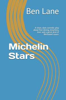 Paperback Michelin Stars: A short, dark comedic play about fine dining, treachery, love and a great deal of Béchamel sauce. Book