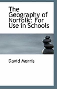Paperback The Geography of Norfolk: For Use in Schools Book
