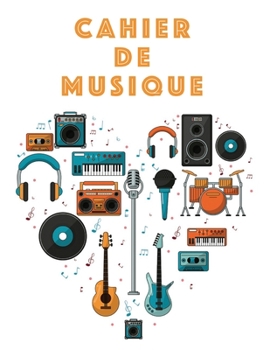 Cahier De Musique: Musiciens Composition Livre Instrument Manuscrit Personnel Papier Piano Guitare Standard 13 portées Grand Carnet / Journal Cadeau ... souple, Finition mate. (French Edition)
