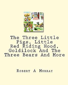 Paperback The Three Little Pigs, Little Red Riding Hood, Goldilock And The Three Bears And More Book