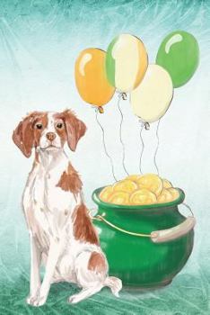 Brittany: Notebook - Happy St Patrick's Day From Awesome Dogs (College Ruled Blank Holiday Notebooks for Pup Owners)