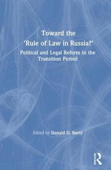 Hardcover Toward the Rule of Law in Russia: Political and Legal Reform in the Transition Period Book