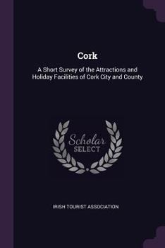 Cork: a short survey of the attractions and holiday facilities of Cork City and County