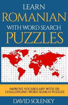 Paperback Learn Romanian with Word Search Puzzles: Learn Romanian Language Vocabulary with Challenging Word Find Puzzles for All Ages Book