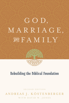 Paperback God, Marriage, and Family: Rebuilding the Biblical Foundation (Second Edition) Book