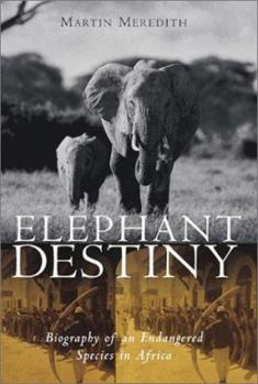 Hardcover Elephant Destiny: Biography of an Endangered Species in Africa Book