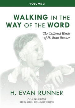 Hardcover The Collected Works of H. Evan Runner, Vol. 2: Walking in the Way of the Word Book