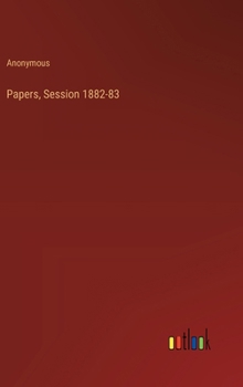 Hardcover Papers, Session 1882-83 Book