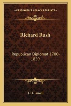 Paperback Richard Rush: Republican Diplomat 1780-1859 Book