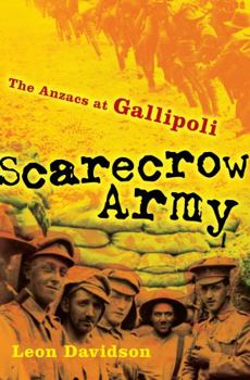 Paperback Scarecrow Army: The Anzacs at Gallipoli Book