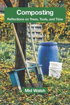 Paperback Composting: Reflections on Trees, Tools, and Time Book