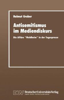 Paperback Antisemitismus Im Mediendiskurs: Die Affäre "Waldheim" in Der Tagespresse [German] Book