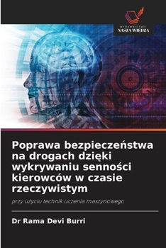 Poprawa bezpieczenstwa na drogach dzieki wykrywaniu sennosci kierowców w czasie rzeczywistym