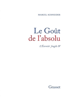 Le goût de l'absolu - Book #4 of the L'Éternité fragile