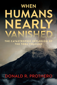 Paperback When Humans Nearly Vanished: The Catastrophic Explosion of the Toba Volcano Book