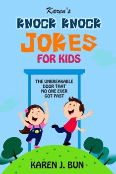 Paperback Karen's Knock Knock Jokes For Kids: The Unbreakable Door That No One Ever Got Past Book