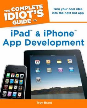 Paperback The Complete Idiot's Guide to iPad and iPhone App Development Book