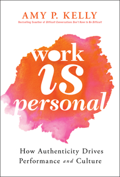 Hardcover Work Is Personal: How Authenticity Drives Performance and Culture Book