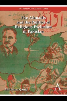 Paperback The Ahmadis and the Politics of Religious Exclusion in Pakistan Book