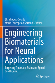 Paperback Engineering Biomaterials for Neural Applications: Targeting Traumatic Brain and Spinal Cord Injuries Book