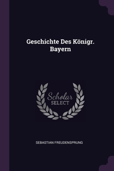 Paperback Geschichte Des Königr. Bayern Book