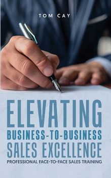 Paperback Elevating B2B Sales Excellence: Professional F2F sales training Book