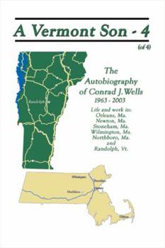 Paperback A Vermont Son - 4: The Autobiography of Conrad J. Wells, 1963 - 2003 Book