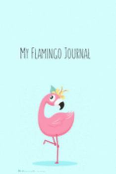 My Flamingo Journal: Flamingo Gifts for Woman Blank Lined Notebook Journal & Planner | 6 x 9 inches, College Ruled Lined,110 Pages