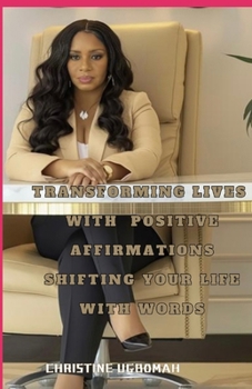 Paperback Transforming Lives With Positive Affirmations: shifting your life with words Book