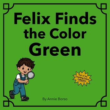 Felix Finds the Color Green (The Counting Colors Collection)