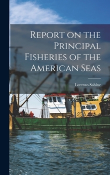 Hardcover Report on the Principal Fisheries of the American Seas Book