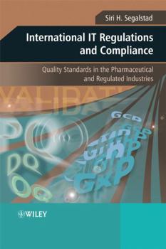 International It Regulations and Compliance: Quality Standards in the Pharmaceutical and Regulated Industries