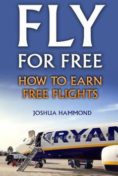 Paperback Fly For Free: How To Earn Free Flights Book