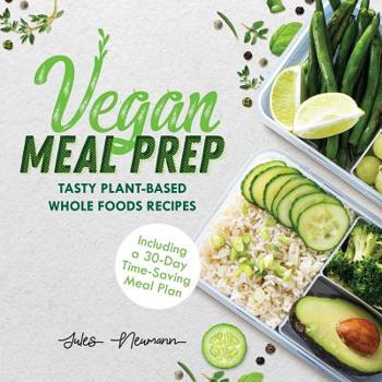 Paperback Vegan Meal Prep: Tasty Plant-Based Whole Foods Recipes (Including a 30-Day Time-Saving Meal Plan), 2nd Edition Book