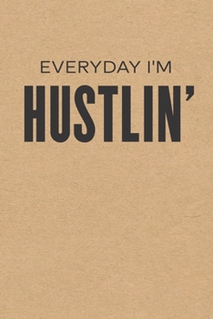 Everyday I'm Hustlin': College Ruled Notebook Journal, 6x9 Inch, 120 Pages