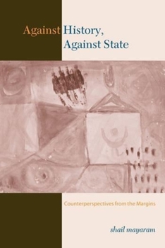 Against History, Against State: Counterperspectives from the Margins - Book  of the Cultures of History