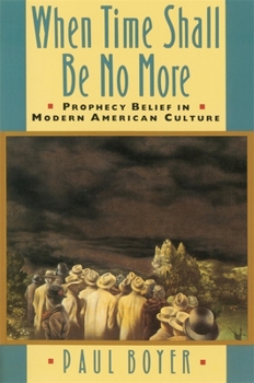 Paperback When Time Shall Be No More: Prophecy Belief in Modern American Culture Book