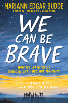Hardcover We Can Be Brave: How We Learn to Be Brave in Life's Decisive Moments Book