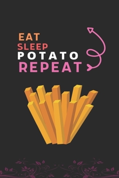 Paperback Eat Sleep Potato Repeat: Best Gift for Potato Lovers, 6 x 9 in, 110 pages book for Girl, boys, kids, school, students Book