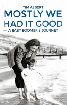 Paperback Mostly We Had it Good: A Baby Boomer's Journey Book
