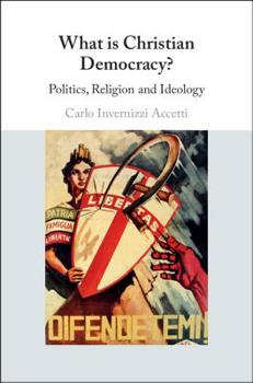 Hardcover What Is Christian Democracy?: Politics, Religion and Ideology Book