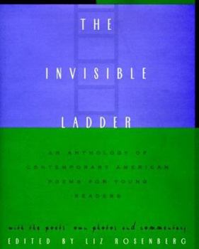Hardcover The Invisible Ladder: An Anthology of Contemporary American Poems for Young Readers Book
