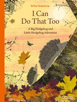 Hardcover I Can Do That Too: A Big Hedgehog and Little Hedgehog Adventure Book