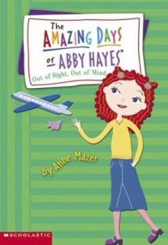 Paperback The Amazing Days of Abby Hayes, the #09: Out of Sight, Out of Mind: Out of Sight, Out of Mind Book