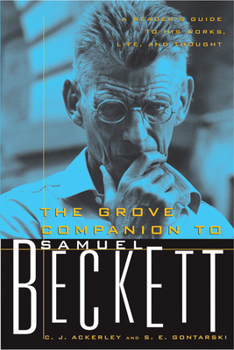 Paperback The Grove Companion to Samuel Beckett: A Reader's Guide to His Works, Life, and Thought Book