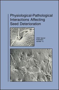 Paperback Physiological-Pathological Interactions Affecting Seed Deterioration: Proceedings of a Symposium (C S S A SPECIAL PUBLICATION) Book